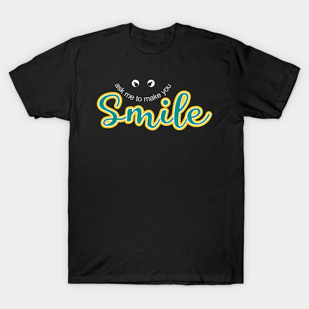 Ask Me To Make You Smile T-Shirt by PlusAdore